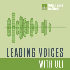 ULI Leading Voices Podcast Series